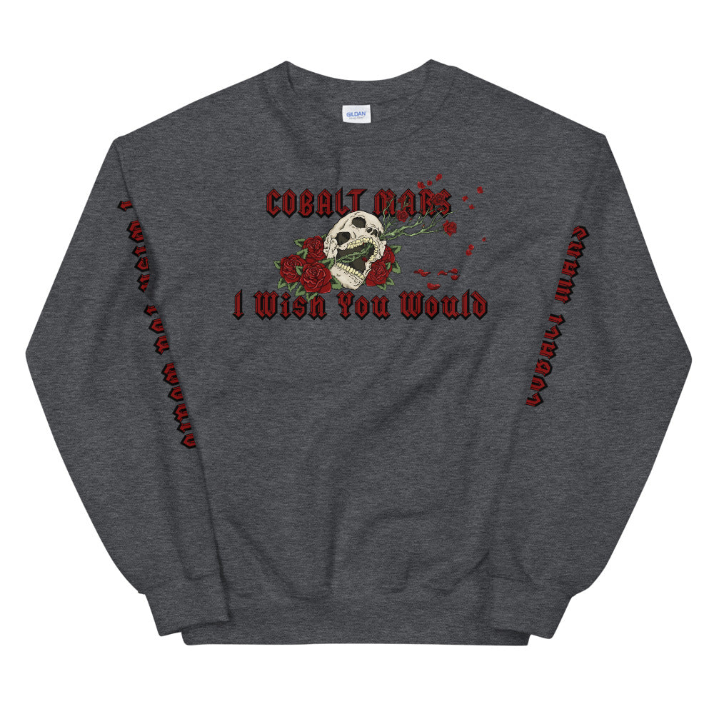 I Wish You Would - Unisex Sweatshirt