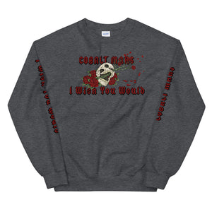 I Wish You Would - Unisex Sweatshirt