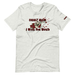 I Wish You Would - Unisex T-Shirt