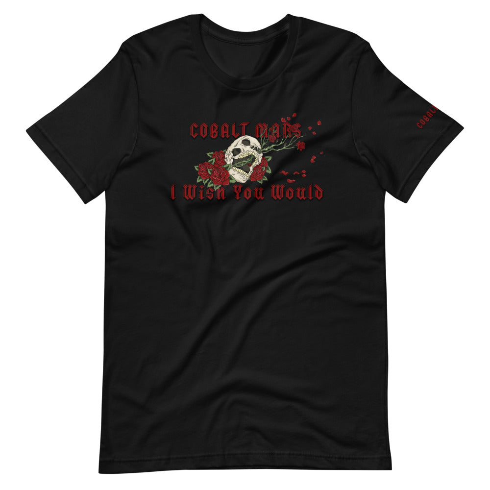 I Wish You Would - Unisex T-Shirt