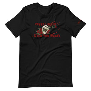 I Wish You Would - Unisex T-Shirt