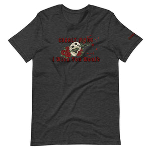 I Wish You Would - Unisex T-Shirt