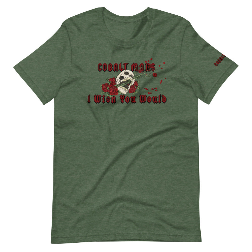 I Wish You Would - Unisex T-Shirt