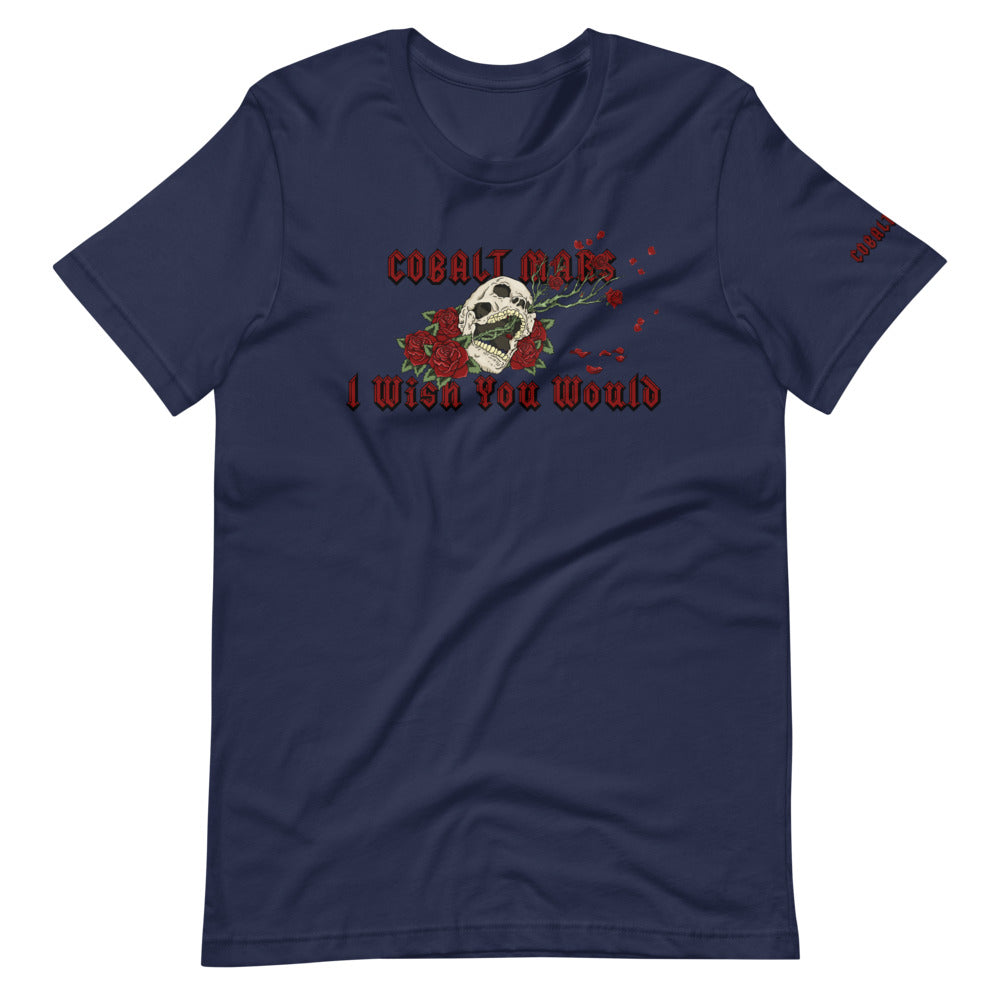 I Wish You Would - Unisex T-Shirt