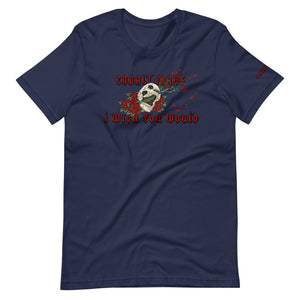 I Wish You Would - Unisex T-Shirt