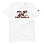I Wish You Would - Unisex T-Shirt