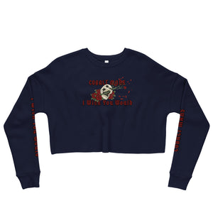 I Wish You Would - Crop Sweatshirt